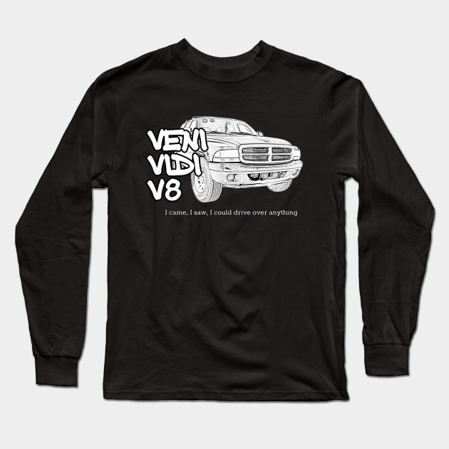 Veni Vidi V8 - I came, I saw, I could drive over anything Long Sleeve T-Shirt by soitwouldseem